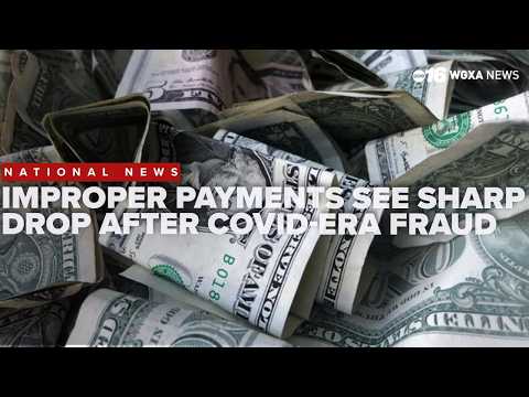Federal government reports sharp drop in improper payments after COVID era fraud