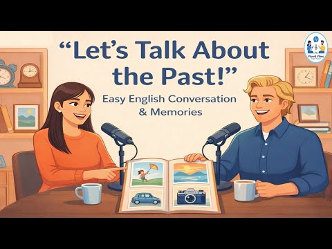 Talking About the Past in English | Simple Conversations | Fluent vibes English Podcast