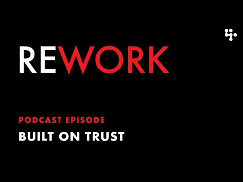 Built on Trust – REWORK