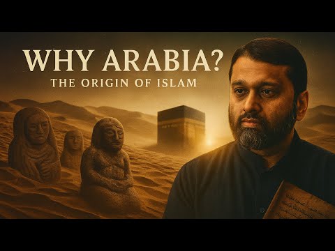 Why Not Rome? Why Not Persia? Why Arabia? â Yasir Qadhi