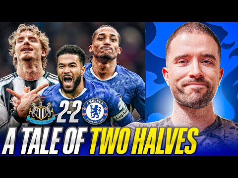 A TALE OF TWO HALVES! WHY DO CHELSEA DO THIS? | NEWCASTLE 2-2 CHELSEA