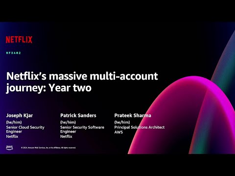 AWS re:Invent 2024 - Netflix's massive multi-account journey: Year two (NFX402)