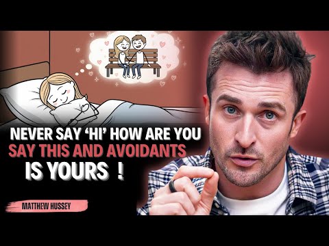 Say These 3 Magic Key Words And Avoidants Think About You Nonstop || Matthew Hussey ||