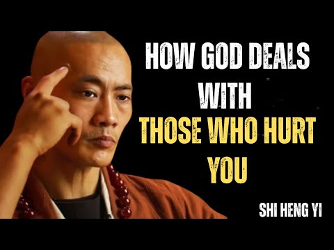 HOW GOD DEALS WITH THOSE WHO HURT YOU || SHI HENG YI