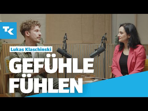 Lukas Klaschinski - Emotionen fühlen und zulassen: Wie wir unsere eigenen Gefühle besser verstehen