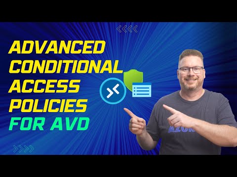 Advanced Conditional Access Policies for AVD