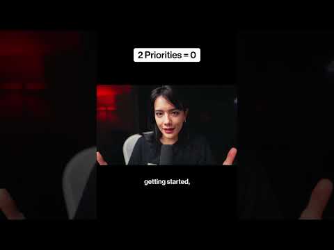 if you have 2 priorities, you have none