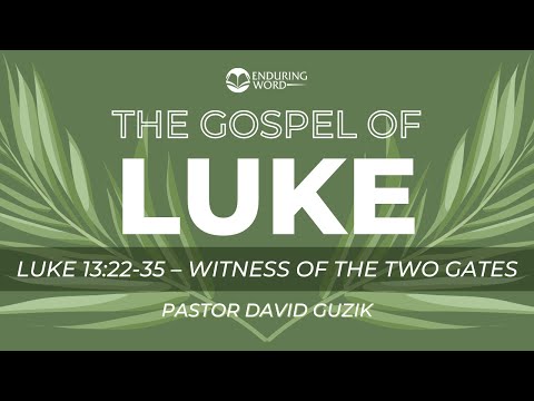 Luke 13:22-35 - Witness of the Two Gates