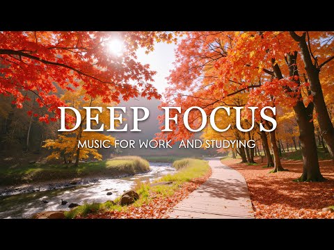 Deep Focus Music for Studying and Working 🍁 Enchanted Autumn Forest with Beautiful Piano Music #4