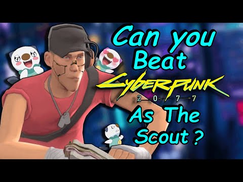 Can you Beat Cyberpunk 2077 as The Scout from Team Fortress 2?