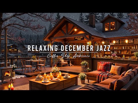 Relaxing December Jazz Music ⛄ Cozy Winter Coffee Shop Ambience & Soft Jazz Background Music to Work