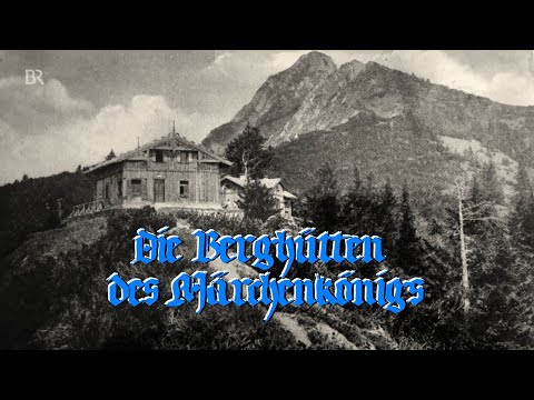 Bayern erleben - Die Berghütten des Märchenkönigs