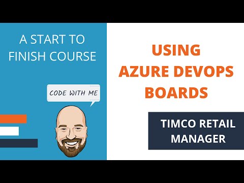 Using Azure DevOps Boards - A TimCo Retail Manager Video