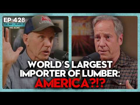 WHY Is America The Biggest Lumber Importer In The World? | Mike Albrecht #428 | The Way I Heard It