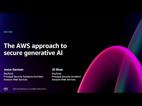 AWS re:Invent 2024 - The AWS approach to secure generative AI (SEC323)