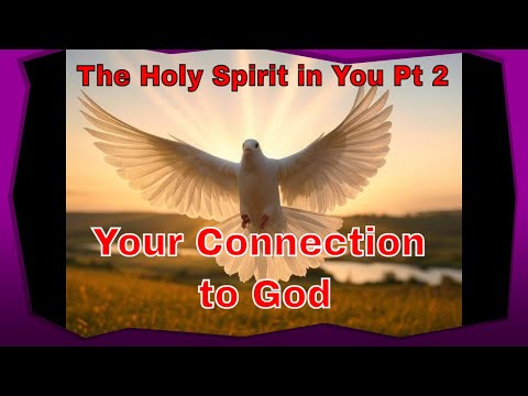 The Holy Spirit in You Part 2 | Your Connection to God