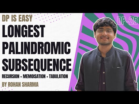 Longest Palindromic Subsequence | Recursion + Memoisation + Tabulation | DP-25