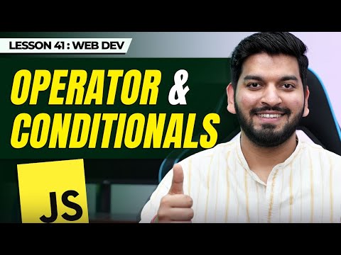 Operators & Conditionals in JavaScript || JavaScript Series 2024