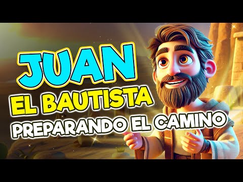 La Biblia para Niños ⭐ "JUAN EL BAUTISTA - PREPARANDO EL CAMINO PARA JESÚS"