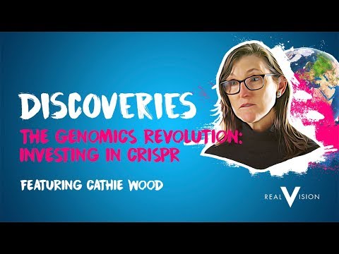 The Genomics Revolution: Investing in CRISPR (w/ Cathie Wood)