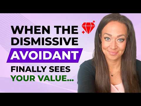 THIS Makes A Dismissive Avoidant Realize Your Worth