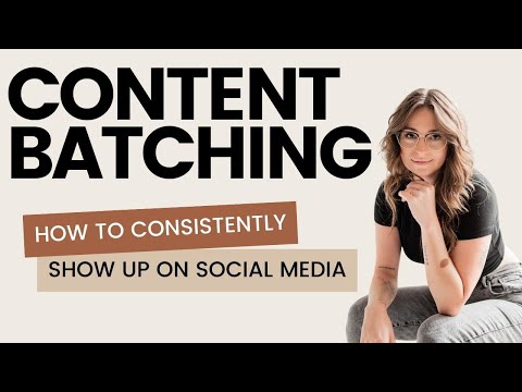 How to Batch Your Content | tips on how to consistently show up on social media