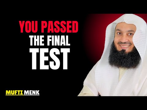 THE FINAL TEST IS OVER | MUFTI MENK