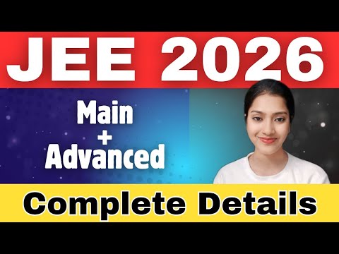 JEE 2026 MAIN complete details | JEE Eligibility | Attempt Limit | Counseling of JEE Main Advanced 