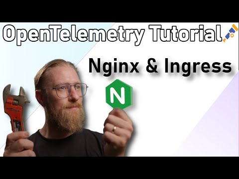 OpenTelemetry Tutorial: Instrumenting Nginx And Ingress Controllers