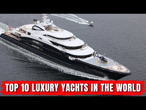 Top 10 Luxury Yachts In The World
