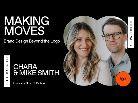 Making Moves: Brand Design Beyond the Logo (Mike and Chara Smith, founders of Smith & Diction)