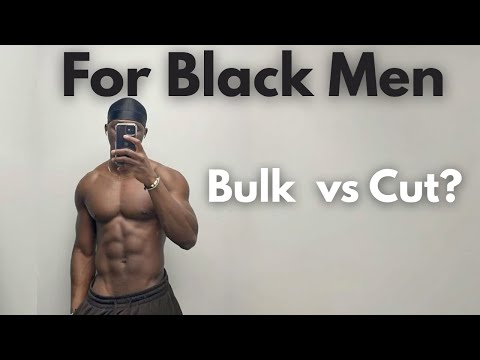 How To Bulk And Cut For Black Men