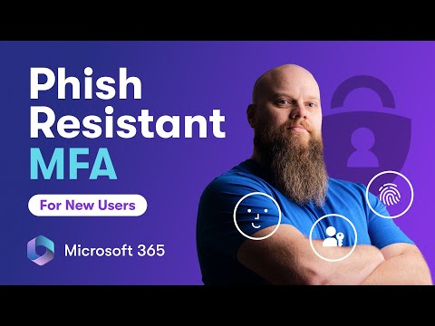 Phishing Resistant MFA for New Users in Microsoft 365