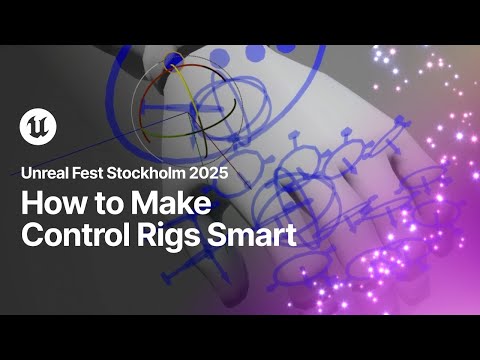 How to Make Control Rigs Smart | Unreal Fest Stockholm 2025