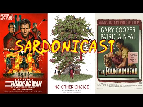 Sardonicast 204: The Running Man, No Other Choice, The Fountainhead