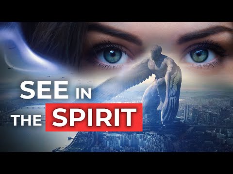 How to See Into the Spirit Realm - 3 Keys