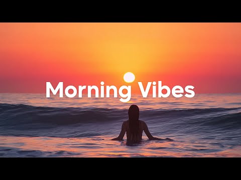 Morning Vibes Playlits ☀️Chill Mix 2025 | Chill, Study, Work, Coffee