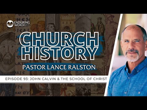John Calvin: The School of Christ | Church History 93