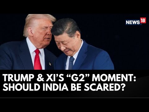 Trump’s ‘G2’ With Xi Jinping: A New US-China Power Bloc? | Impact On India & Quad | N18G