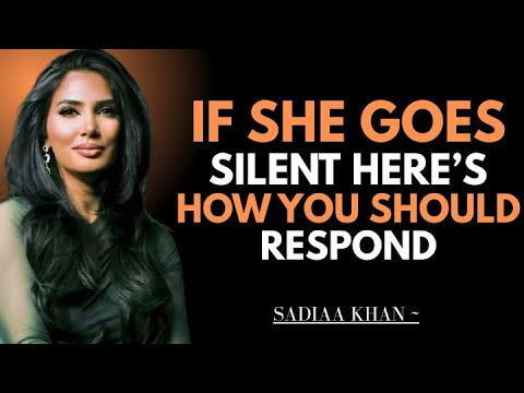 If She Goes Silent, Here’s How You Should Respond | Sadia Khan |