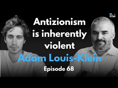 Episode 68: Antizionism is inherently violent, with Adam Louis-Klein