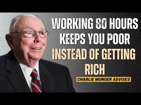 Charlie Munger : Why Working 80 Hours a Week Keeps You Poor (Rich Know This)