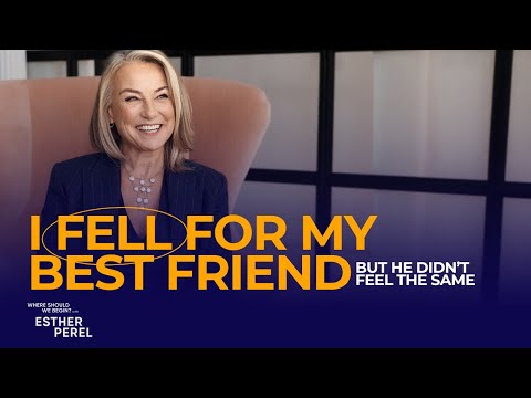 I Fell for My Best Friend, But He Didn't Feel the Same | Where Should We Begin? with Esther Perel