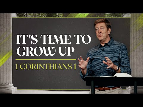 It's Time To Grow Up! | 1 Corinthians 1 | Gary Hamrick