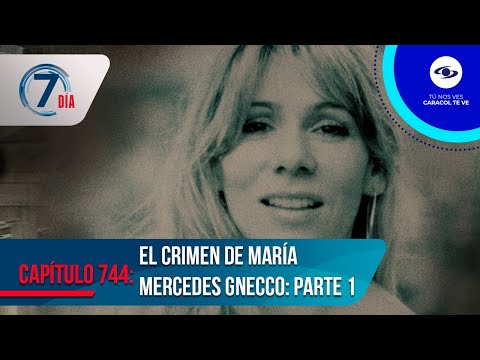 Caso Gnecco: el inesperado giro en la investigación del asesinato de María Mercedes - Séptimo Día