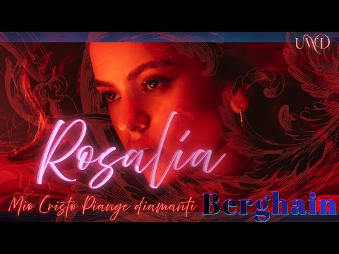 ROSALIA just Blew my Mind (Berghain & Mio Cristo Piange Diamanti)