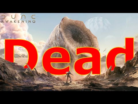 Dune Awakening- Its Dead