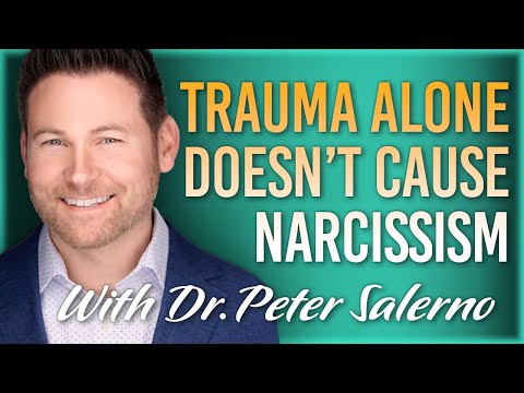 Trauma Alone Doesn't Cause Narcissism