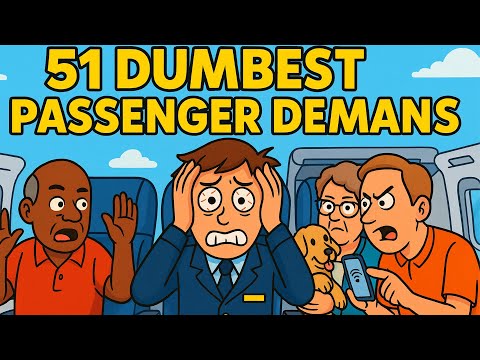 51 Dumbest Airline Passenger Demands That Will Break Your Brain
