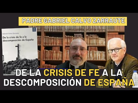 Hay que reconducir a España a su restauración. Padre Gabriel Calvo Zarraute @patriciolons